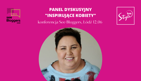 TVN STYLE INSPIRUJE! Panel dyskusyjny "Inspirujące kobiety" na konferencji See Bloggers poprowadzi Dorota Wellman